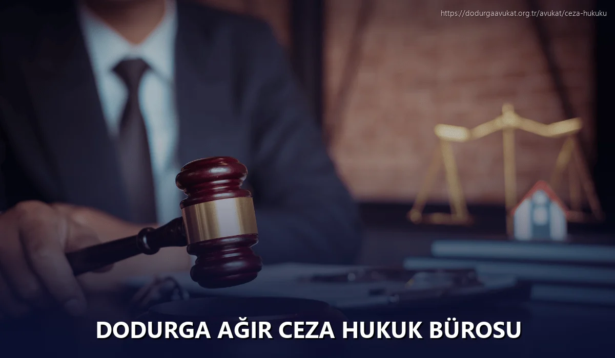 Dodurga Ağır Ceza Hukuk Bürosu