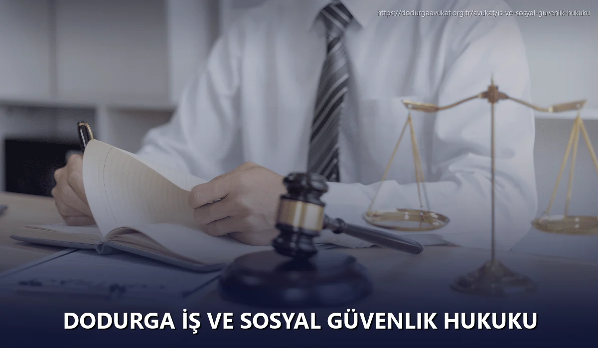 Dodurga İş ve Sosyal Güvenlik Hukuku
