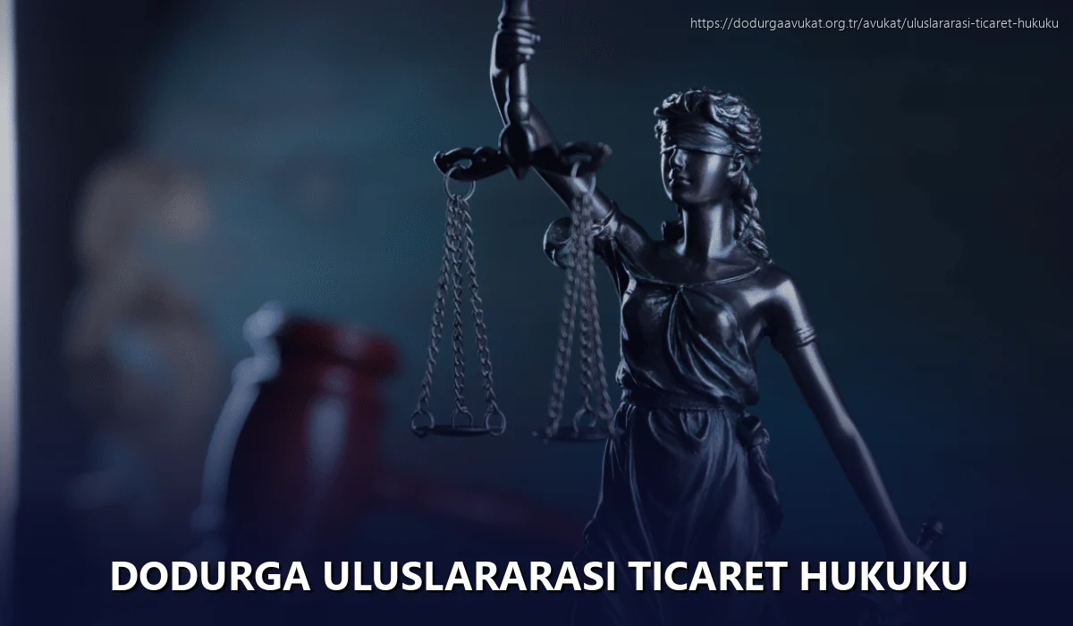 Dodurga Uluslararası Ticaret Hukuku